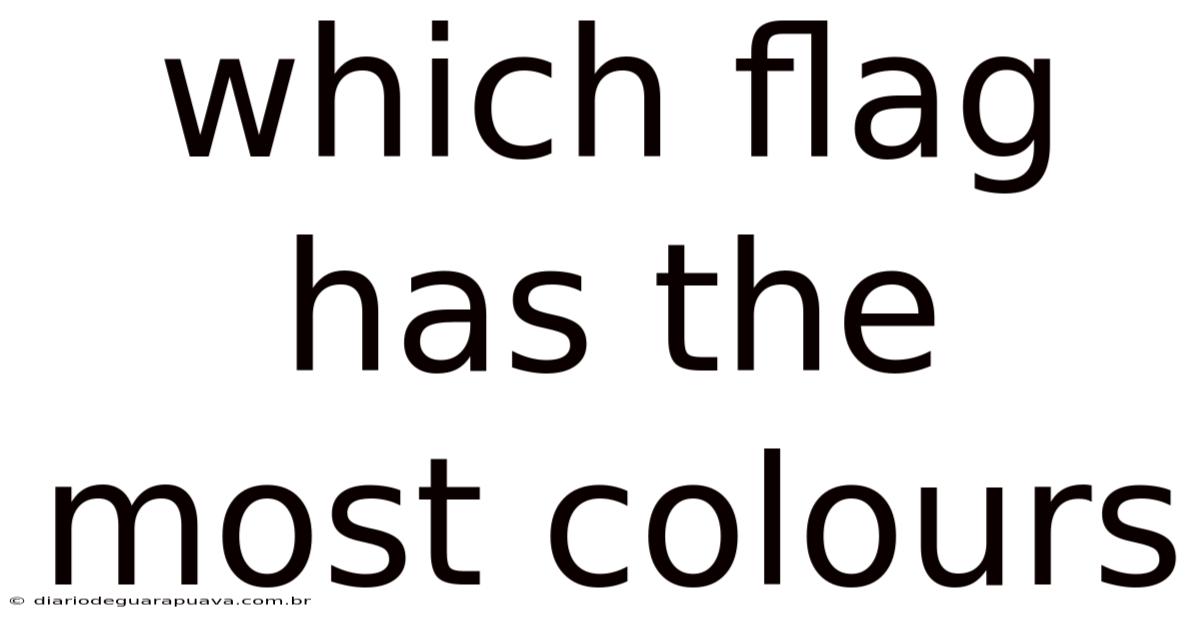 Which Flag Has The Most Colours