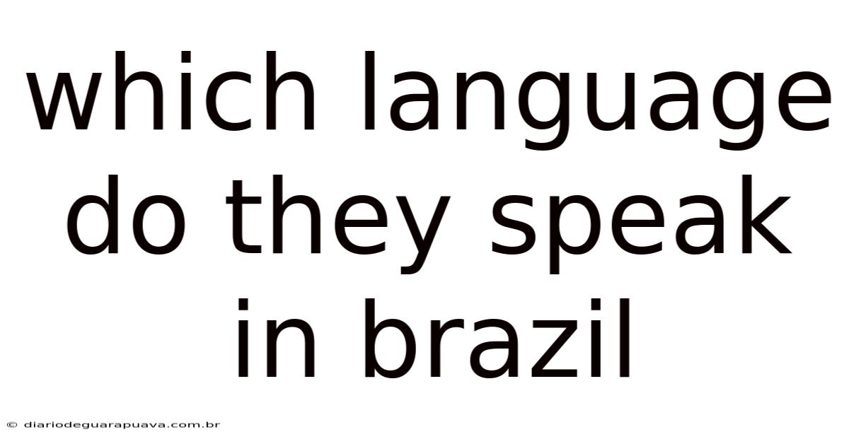 Which Language Do They Speak In Brazil