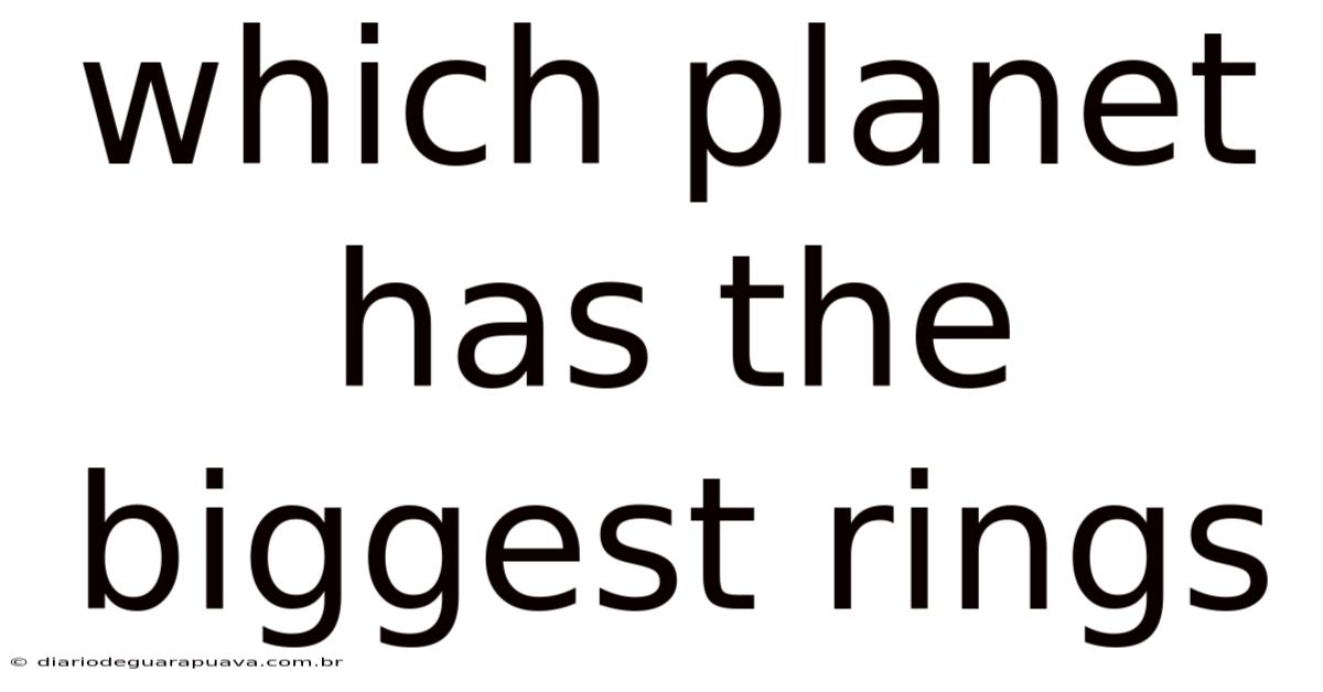 Which Planet Has The Biggest Rings