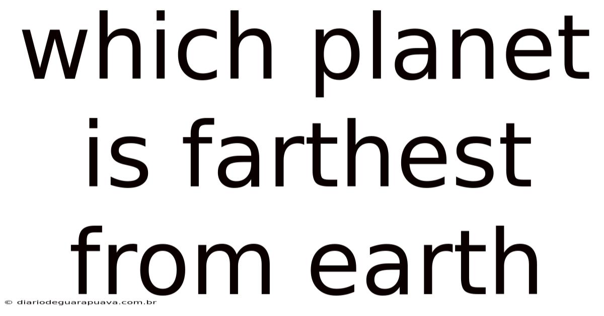 Which Planet Is Farthest From Earth
