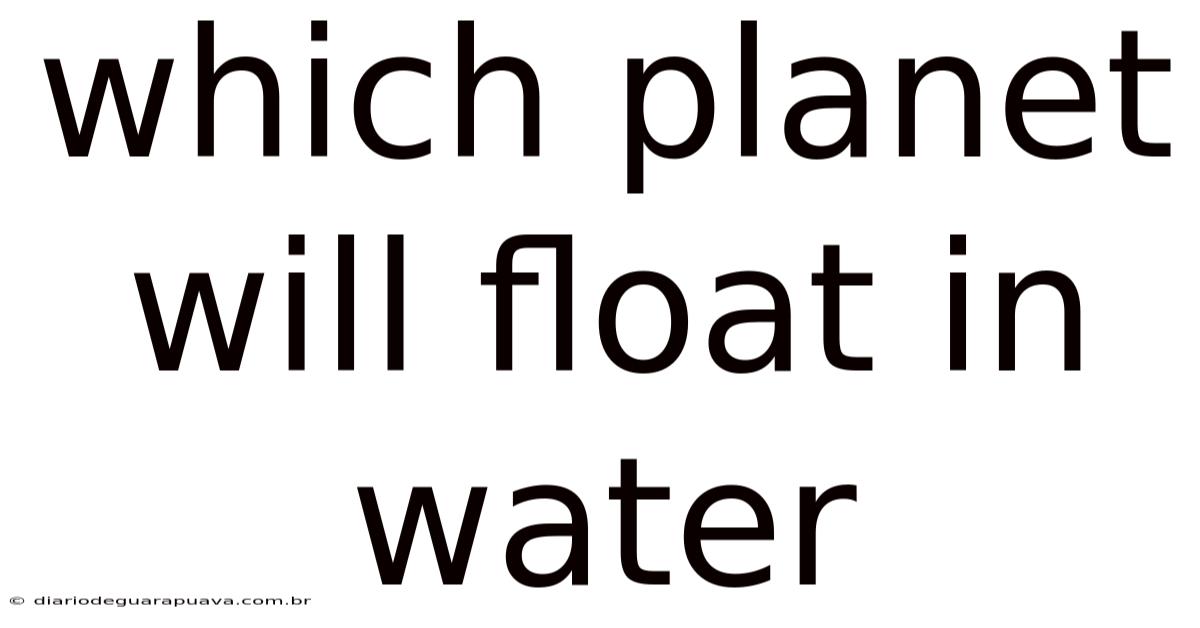 Which Planet Will Float In Water