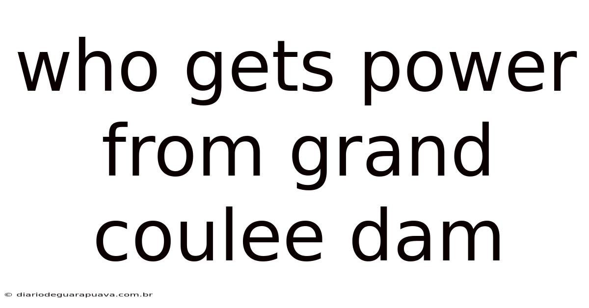 Who Gets Power From Grand Coulee Dam