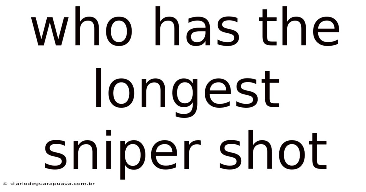 Who Has The Longest Sniper Shot