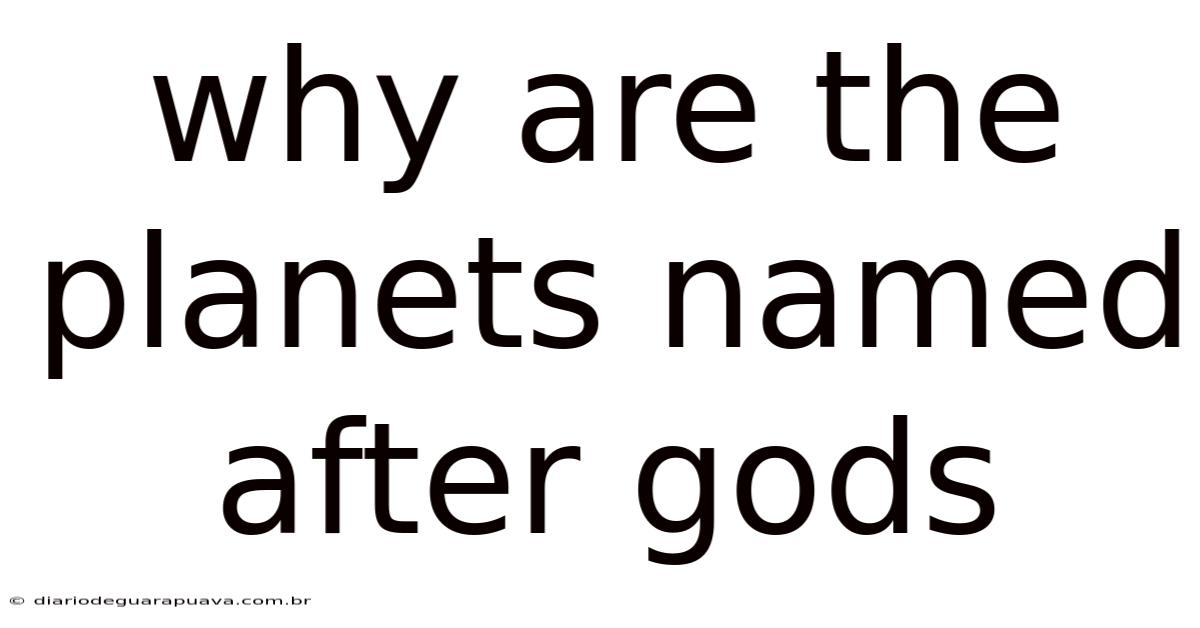 Why Are The Planets Named After Gods