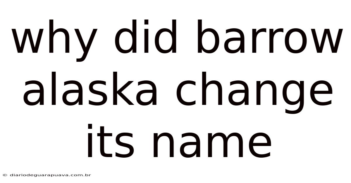 Why Did Barrow Alaska Change Its Name