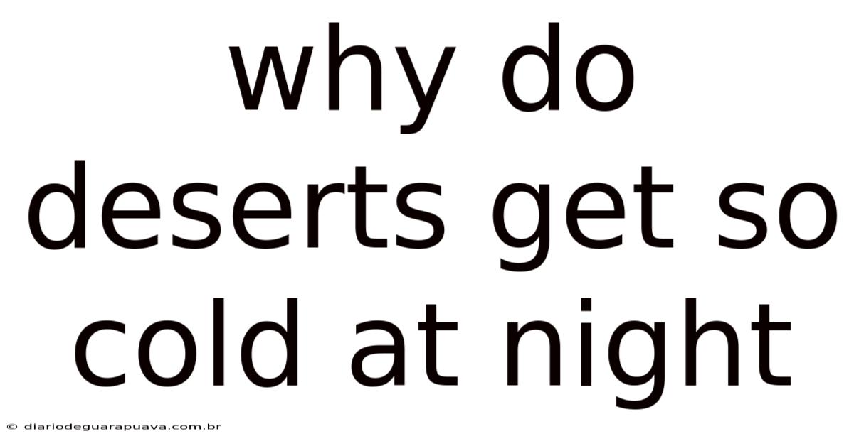 Why Do Deserts Get So Cold At Night