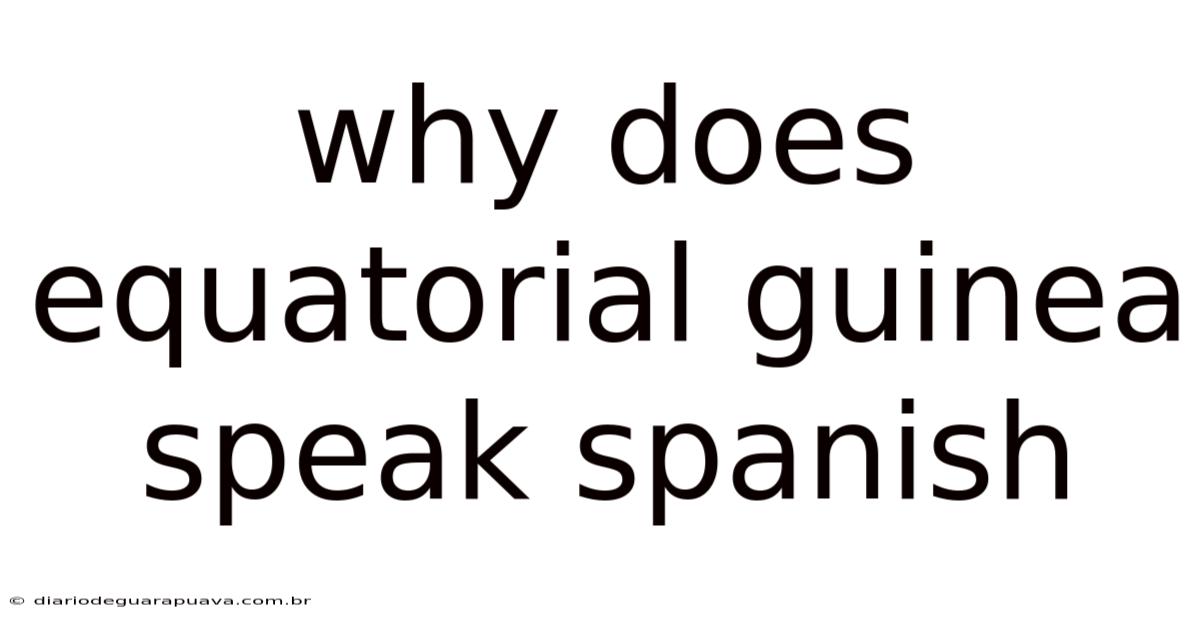 Why Does Equatorial Guinea Speak Spanish