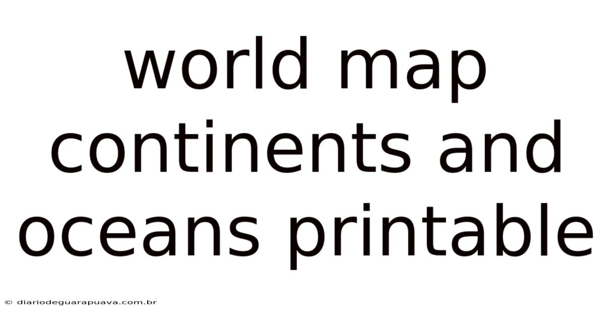 World Map Continents And Oceans Printable